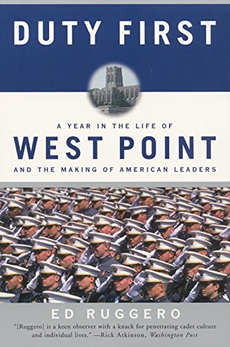 Duty First: A Year in the Life of West Point and the Making of American Leaders by Ed Ruggero
