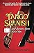 Tango Spanish and Buenos Aires Travel Tips: An essential guide for tangueros to learn Spanish and dance in Buenos Aires by Jeanie Tsui, Micaella Digenio