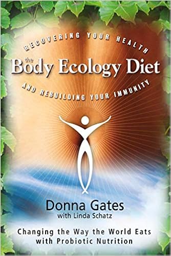The Body Ecology Diet: Recovering Your Health and Rebuilding Your Immunity, by Donna Gates