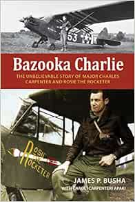 Amazon.com: Bazooka Charlie: The Unbelievable Story of Major Charles