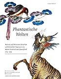 Phantastische Welten: Malerei auf Meissener Porzellan und deutschen Fayencen (German Edition) by 