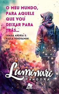 Livro Luminari Pandora: Conto: O meu mundo, para aquele que vou deixar para trás... (Coletâneas Luminari)