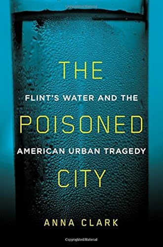 Download The Poisoned City: Flint's Water and the American Urban Tragedy PDF