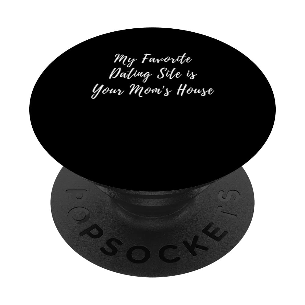 Mom's House Dating Online Bro Frat Hook Up Single Funny Gag PopSockets Swappable PopGrip