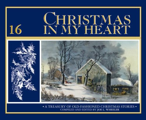 Christmas in My Heart, Volume 16 by Joe L Wheeler PH.D. Ph.D.