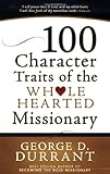 100 Character Traits of the Whole Hearted Missionary by George D. Durrant
