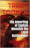 The Reporting of Captain Moonlite the Loyal Bushranger: His Remarkable Story in Newspaper Articles18 by 