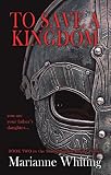 To Save a Kingdom: The Shieldmaiden Trilogy by Marianne Whiting