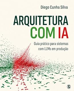 Livro Arquitetura com IA: Guia prático para sistemas com LLMs em produção