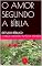 Livro O AMOR SEGUNDO A BÍBLIA: ESTUDO BÍBLICO