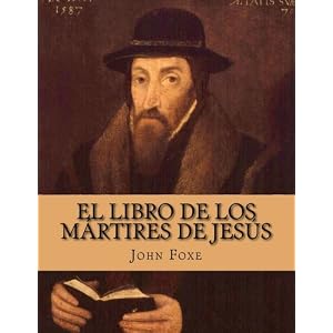 El Libro de los Mártires de Jesús (Spanish Edition)