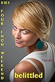 Belittled S1E1: Four Inch Weekend (shrinking erotica)