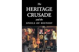 The Heritage Crusade and the Spoils of History