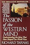 The Passion of the Western Mind: Understanding the Ideas that Have Shaped Our World View cover