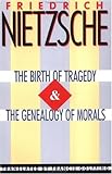 The Birth of Tragedy & The Genealogy of Morals, Friedrich Nietzsche, 0385092105