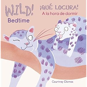 Wild! Bedtime / Qué locura! A la hora de dormir (Wild / Qué locura) (English and Spanish Edition)