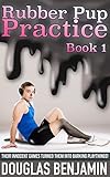 Rubber Pup Practice: From the author of the DOGBOYS series