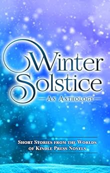 Winter Solstice: Short Stories from the Worlds of KP Novels (Kindle Press Anthologies Book 1) by [Cole, Lincoln, Cassidy Lewis, Linda, Knauss, Jessica, Ward, Jacqueline, Omasta, Ann, Ryker, Jada, Quinn, Fiona, Dutton, Monte, Hayton, Katherine, Roman, Teresa]