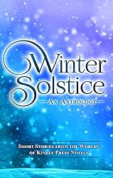 Winter Solstice: Short Stories from the Worlds of KP Novels (Kindle Press Anthologies Book 1)