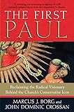 The First Paul: Reclaiming the Radical Visionary Behind the Church’s Conservative Icon