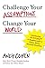 Challenge Your Assumptions, Change Your World: Introducing the Assumpt! A break through to faster, smarter business decisions - Book by Andy Cohen