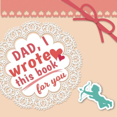 Dad i wrote this book for you: Fill in The Blank Book With Prompts For Kids to complete with their own words phrases and offer it to Papa - Perfect ... Christmas Or Just To Show Dad You Love Him!