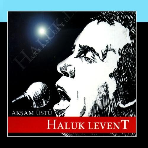 HALUK LEVENT - Aksam Üstü - Zortam Music