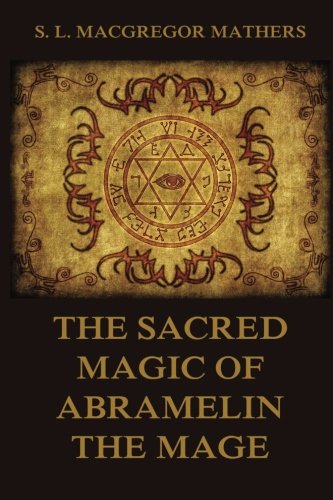 The Sacred Magic Of Abramelin The Mage by Samel Liddell MacGregor Mathers