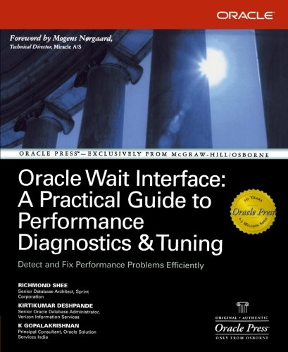 Oracle Wait Interface: A Practical Guide to Performance Diagnostics & Tuning (Osborne ORACLE Pre