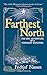 Farthest North: The Epic Adventure of a Visionary Explorer