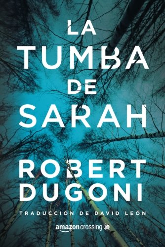 La tumba de Sarah (Spanish Edition), by Robert Dugoni
