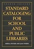 Standard Cataloging for School and Public Libraries, 4th Edition, Jean Weihs, Sheila S. Intner, 1591583780