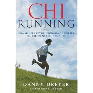 ChiRunning: Una manera revolucionaria de correr sin esfuerzo y sin lesiones (Spanish Edition)