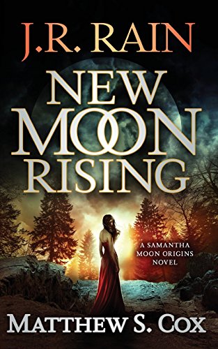 New Moon Rising (Samantha Moon Origins) (Volume 1)