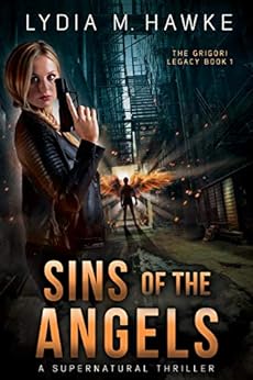 Sins of the Angels: A Supernatural Thriller (Grigori Legacy Book 1) by [Hawke, Lydia M.]