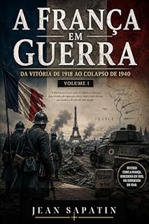 Livro A França em Guerra: Da Vitória de 1818 ao Colapso de 1940