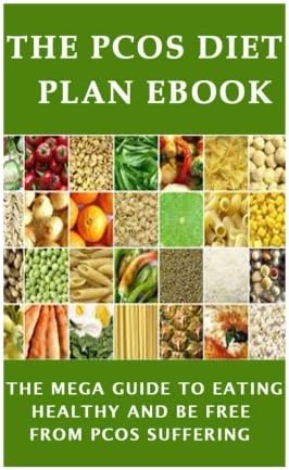 The PCOS Diet plan Ebook: The Mega Guide to Eating Healthy and be Free from PCOS Suffering Paperback – July 28, 2016
