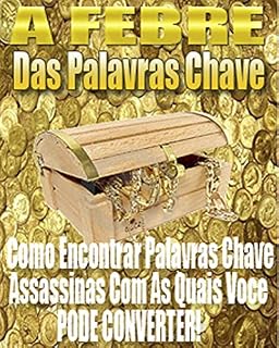 Livro A Febre das Palavras Chave: Não consegue deixar seu Blog, Site e Vídeo nas melhores posições de pesquisa? Aprenda através deste Ebook com dicas valiosas de como usar as palavras chave corretas!