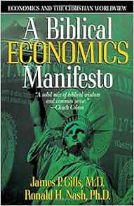 A Biblical Economics Manifesto Economics And The