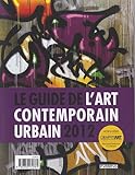 le guide de l'art contemporain urbain 2012 by
