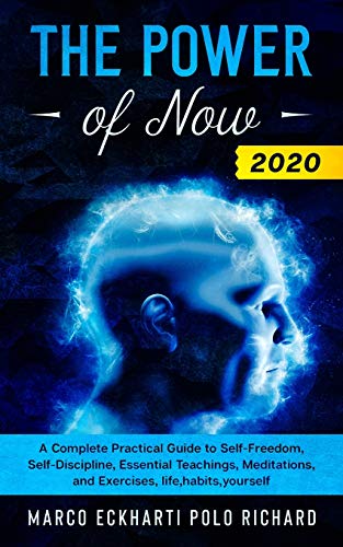 The Power of Now 2020: A Complete Practical Guide to Self-Freedom, Self-Discipline, Essential Teachings, Meditations, and Exercises, life, habits, yourself at Amazon
