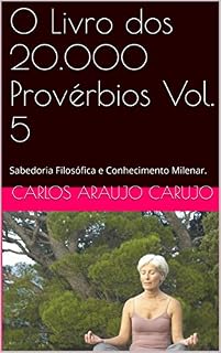 Livro O Livro dos 20.000 Provérbios Vol. 5: Sabedoria Filosófica e Conhecimento Milenar.