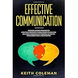 Effective Communication: Discover Amazing Strategies to Effectively Negotiate &amp; Handle Conflicts Like a Pro. Influence &amp; Persuade With Powerful NLP ... Work, &amp; Relationships (Speak Fearlessly)