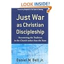 Just War as Christian Discipleship: Recentering the Tradition in the Church rather than the State