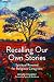 Recalling Our Own Stories: Spiritual Renewal for Religious Caregivers by Edward P. Wimberly, Tapiwa N. Mucherera
