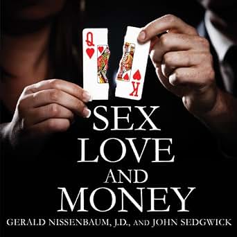 Amazon Com Sex Love And Money Revenge And Ruin In The World Of High Stakes Divorce Audible