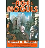Front cover for the book The Age of the Moguls by Stewart H. Holbrook