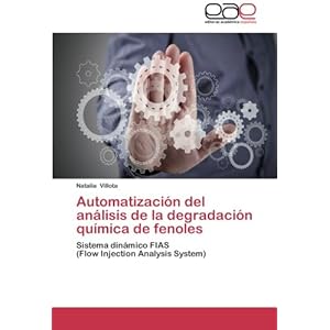 Automatización del análisis de la degradación química de fenoles: Sistema dinámico FIAS (Flow Injection Analysis System) (Spanish Edition)