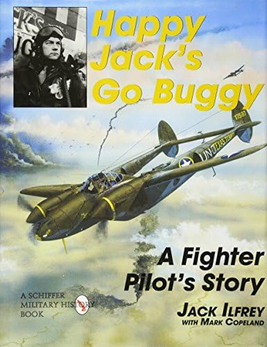 Happy Jack's Go Buggy: A Fighter Pilot’s Story (Schiffer Military/Aviation History)