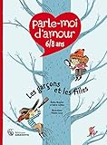 Parle-moi d'amour 6/8 ans : Les garçons et les filles by